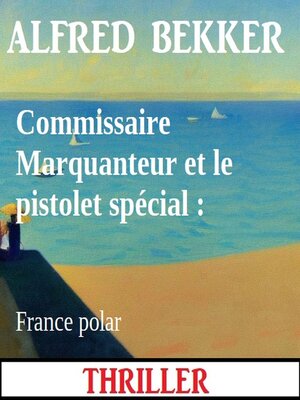 cover image of Commissaire Marquanteur et le pistolet spécial